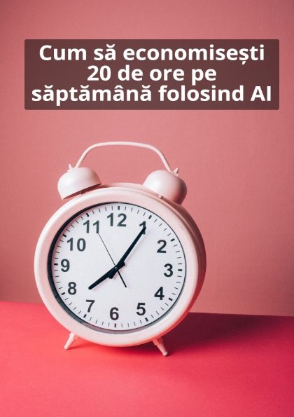 Coperta ebook: Cum sa economisesti 20 de ore pe saptamana folosind AI